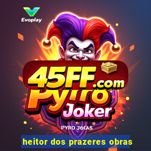 heitor dos prazeres obras